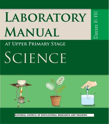 LABORATORY MANUAL AT UPPER PRIMARY STAGE SCIENCE Class VI-VIII Useful for all students to understand the all experimental things of science(Paperback, NCERT)
