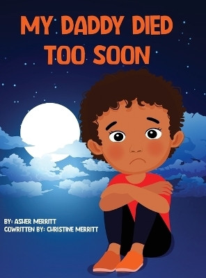 My Daddy Died Too Soon(English, Hardcover, Merritt Asher)