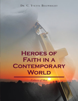 Heroes of Faith in a Contemporary World(English, Paperback, Boatwright G Yvette Dr)