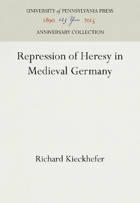 Repression of Heresy in Medieval Germany(English, Electronic book text, Kieckhefer Richard)