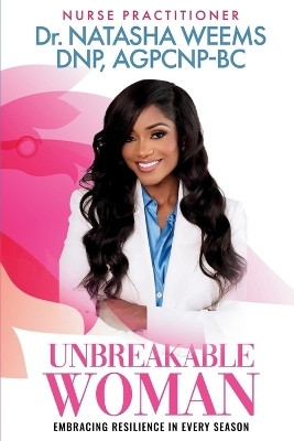 Unbreakable Woman Embracing Resilience In Every Season(English, Paperback, Weems Natasha)