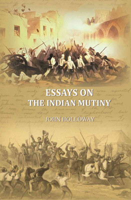 Essays on the Indian Mutiny(Paperback, John Holloway)