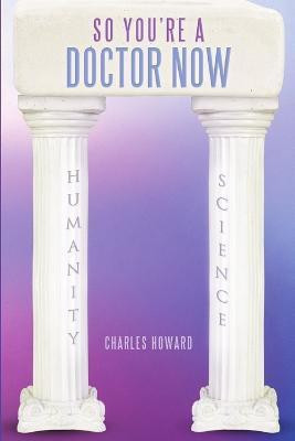 So You're a Doctor Now(English, Paperback, Howard Charles)