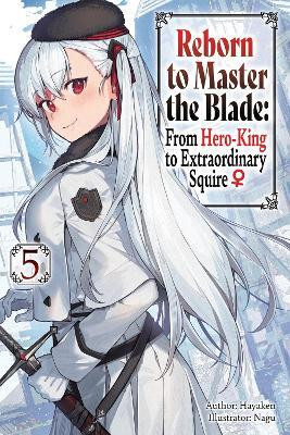 Reborn to Master the Blade: From Hero-King to Extraordinary Squire, Vol. 5 (light novel)(English, Paperback, Smith Carly)