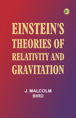 Einstein's Theories of Relativity and Gravitation(Paperback, J. Malcolm Bird)