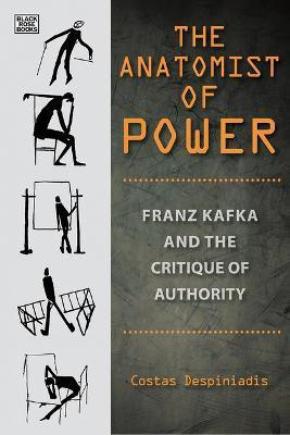 The Anatomist of Power - Franz Kafka and the Critique of Authority(English, Paperback, Despiniadis Costas)