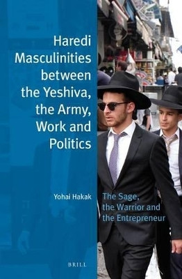 Haredi Masculinities between the Yeshiva, the Army, Work and Politics(English, Electronic book text, Hakak Yohai)