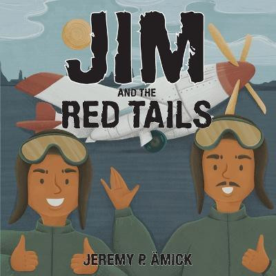 Jim and the Red Tails(English, Paperback, Amick Jeremy P)