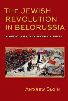 The Jewish Revolution in Belorussia(English, Paperback, Sloin Andrew)