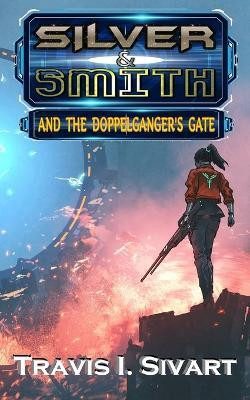 Silver & Smith and the Doppelganger's Gate(English, Paperback, Sivart Travis I)