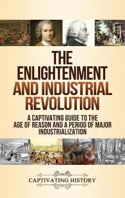 The Enlightenment and Industrial Revolution(English, Hardcover, History Captivating)