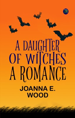 A Daughter of Witches A Romance(Paperback, Joanna E. Wood)