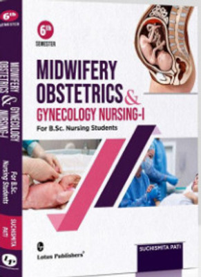 MIDWIFERY / OBSTETRICS & GYNECOLOGY NURSING-1 for B.sc Nursing Students 6th Semester(Paperback, Suchismita Pati)