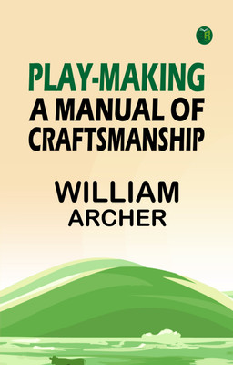 Play-Making: A Manual of Craftsmanship(Paperback, William Archer)