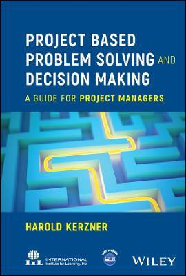 Project Based Problem Solving and Decision Making(English, Hardcover, Kerzner Harold)