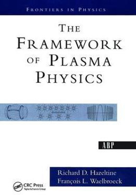 The Framework Of Plasma Physics(English, Paperback, Waelbroeck Francois)