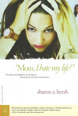 Mom, I Hate My Life!(English, Paperback, Hersh Sharon A)