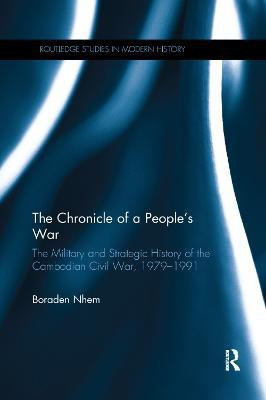 The Chronicle of a People's War: The Military and Strategic History of the Cambodian Civil War, 1979-1991(English, Paperback, Nhem Boraden)