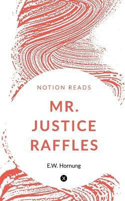 Mr. Justice Raffles(English, Paperback, Hornung E W)