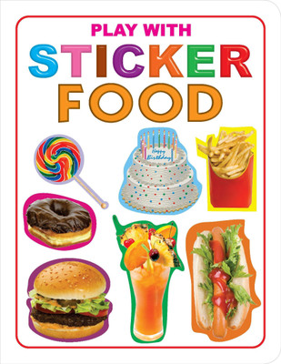 Play with Sticker - Food  - | Sticker Activity Book for Kids Age 3–5 Years | Fun Food-Themed Illustrations with Stickers | Enhances Creativity & Recognition Skills(English, Paperback, Dreamland)