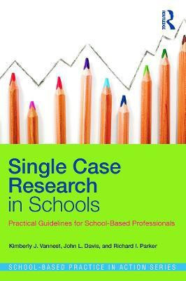 Single Case Research in Schools(English, Paperback, Vannest Kimberly J.)