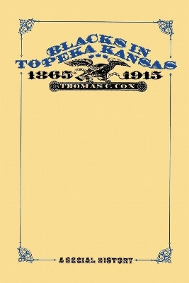 Blacks in Topeka Kansas, 1865-1915(English, Paperback, Cox Thomas C.)