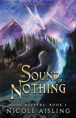 The Sound of Nothing(English, Paperback, Aisling Nicole)