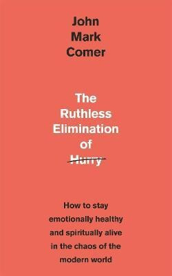 The Ruthless Elimination of Hurry(English, Paperback, Comer John Mark)