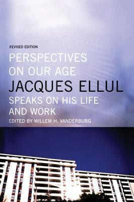 Perspectives on Our Age(English, Paperback, Ellul Jacques)