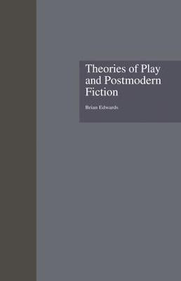 Theories of Play and Postmodern Fiction(English, Paperback, Edwards Brian)