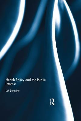 Health Policy and the Public Interest(English, Electronic book text, Ho Lok-sang)
