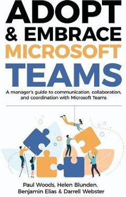 Adopt & Embrace Microsoft Teams(English, Paperback, Woods Paul)
