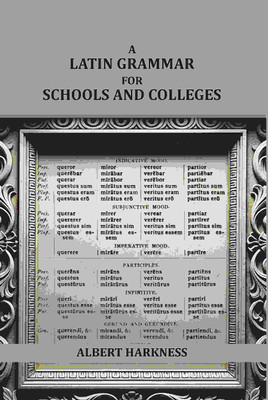 A latin grammar for schools and colleges(Paperback, Albert harkness)