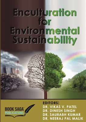 Enculturation for Environmental Sustainability(Paperback, Dr. Vikas V Patel,Dr. Dinesh Singh,Dr. Saurabh Kumar,Dr. Neeraj Pal Malik)