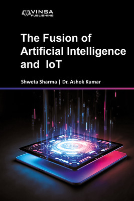 The Fusion of Artificial Intelligence and IoT(Hardcover, Shweta Sharma | Dr. Ashok Kumar)