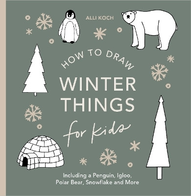 Winter Things: How to Draw Books for Kids with Christmas trees, Elves, Wreaths, Gifts, and Santa Claus(English, Paperback, Koch Alli)