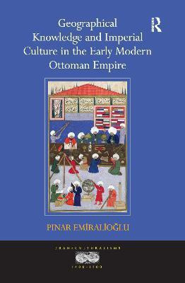 Geographical Knowledge and Imperial Culture in the Early Modern Ottoman Empire(English, Hardcover, Emiralioglu Pinar)