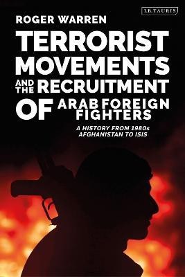 Terrorist Movements and the Recruitment of Arab Foreign Fighters(English, Electronic book text, Warren Roger Simon Fraser University, Canada)