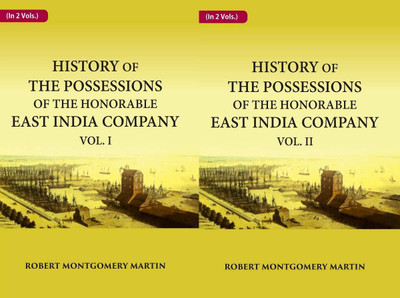 History of the Possessions of the Honorable East India Company 2 Vols. Set [Hardcover](Hardcover, Robert Montgomery Martin)