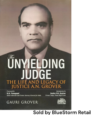 The Unyielding Judge: The Life and Legacy of Justice A.N. Grover | OakBridge Publishing Pvt. Ltd.(Hardcover, Gauri Grover)