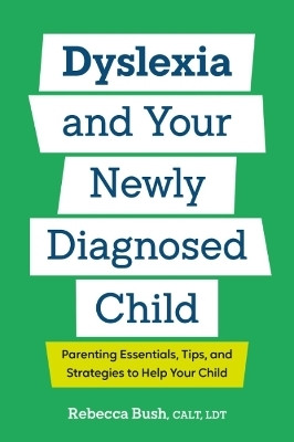 Dyslexia and Your Newly Diagnosed Child(English, Paperback, Bush Rebecca)