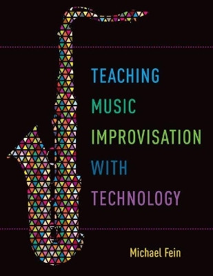Teaching Music Improvisation with Technology(English, Hardcover, Fein Michael)