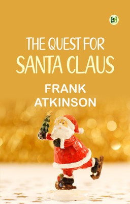 THE QUEST FOR SANTA CLAUS(Paperback, FRANK ATKINSON)