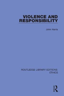 Violence and Responsibility(English, Hardcover, Harris John)