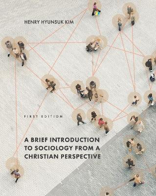 A Brief Introduction to Sociology from a Christian Perspective(English, Paperback, Kim Henry Hyunsuk)