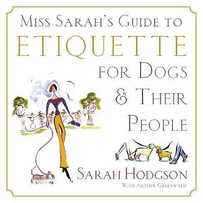 Miss Sarah's Guide to Etiquette for Dogs...(English, Paperback, Hodgson Sarah)