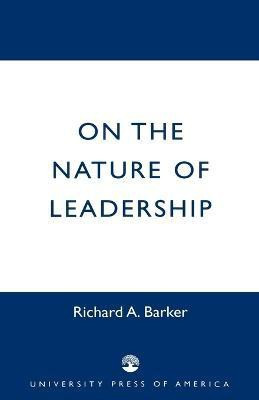 On the Nature of Leadership(English, Paperback, Barker Richard A.)