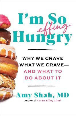 I'm So Effing Hungry(English, Hardcover, Shah MD Amy)