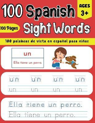 100 Spanish Sight Words Illustrated Spanish Workbook for Kids 3+ - Early Vocabulary Builder w/ Letter Tracing Handwriting Practice - Preschool, Kindergarten & Bilingual Learning(English, Paperback, Ramirez Tecnova)