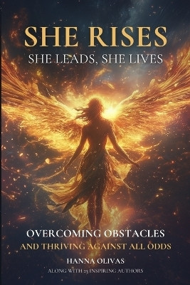 She Rises, She Leads, She Lives(English, Paperback, Olivas Hanna)